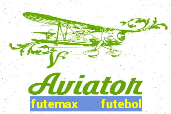 futemax   futebol ao vivo